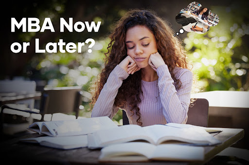 MBA Now or Later?